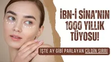 İbn-i Sinanın 1000 yıllık tüyosu; Ay gibi ışıl ışıl parlayan cildin sırrı bunda saklı! 1 su bardağı...