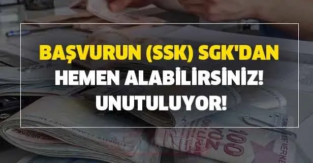 SSK SGK’dan başvurarak hemen alabilirsiniz! Binlerce kişi o parayı almayı unutuyor! İşte alma yolları