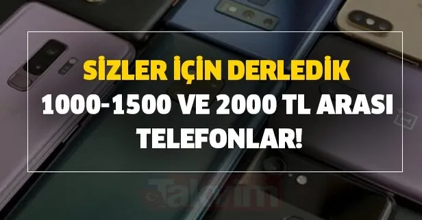 sizler icin derledik butce dostu en ucuz marka ve modeller 1000 1500 ve 2000 tl arasi telefonlar takvim