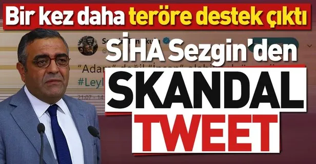 CHP’li Sezgin Tanrıkulu’ndan skandal tweet! Yine teröre destek verdi