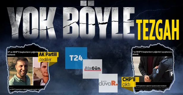 Fondaş medya T24, Duvar, BirGün'ün 'uyuşturucu' provokasyonu! 'AK Parti ve MHP'li başkanın yeğeni' dedikleri CHP'li isimlerin akrabası çıktı