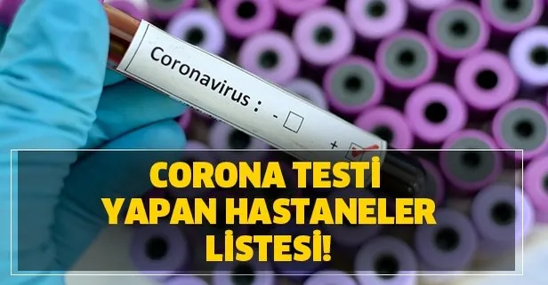 il il corona testi yapan hastaneler listesi corona testi ucretsiz mi corona testi yapan hastaneler hangileri takvim