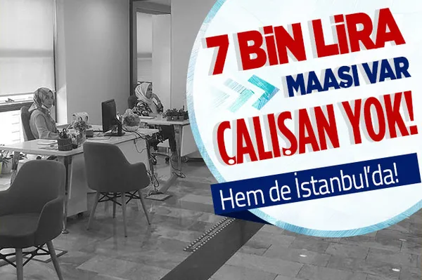 İstanbul'da aylık 7 bin lira maaşı olan işe eleman bulamıyor!-1