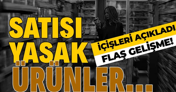 Satışı yasak ürünlerle ilgili flaş gelişme! İçişleri Bakanlığı’ndan kademeli normalleşme genelgesi! Marketler, pazar yerleri…-1