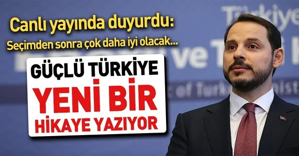 Hazine ve Maliye Bakanı Berat Albayrak: Güçlü Türkiye yeni bir hikaye yazıyor...