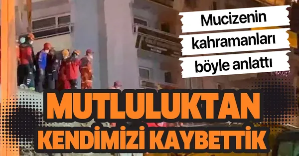 İzmir depreminin kahramanları o anları böyle anlattı: Mutluluktan kendimizi kaybettik-1