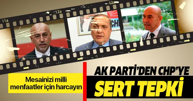 AK Parti'den CHP'ye sert tepki! "Mesainizi milli menfaatler için harcayın"