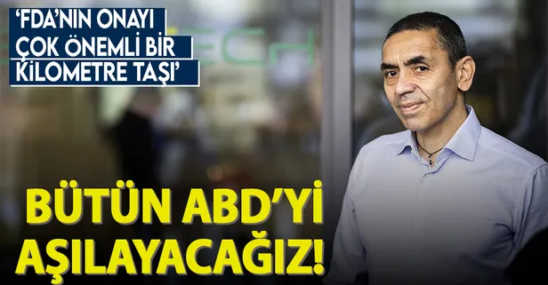 BioNTech'in CEO'su Uğur Şahin'den önemli açıklama! ' Bütün ABD'yi aşılayacağız'