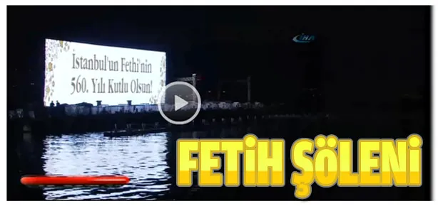 Haliç’te muhteşem fetih şöleni!