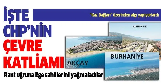 CHP’li belediyeler Ege sahillerini rant uğruna bu hale getirdi!