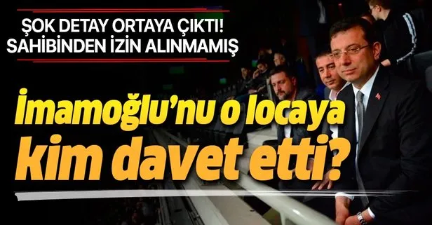 Ekrem İmamoğlu’nu o locaya kim davet etti?