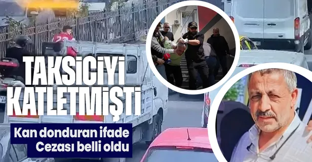 Taksici Yaşar Yanıkyürek'ü canice katletmişti! İşte katil için istenen ceza! İfadesi kan dondurdu