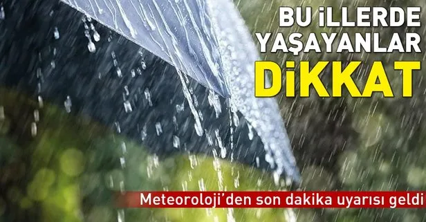 Meteoroloji'den son dakika uyarısı