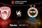 Olympiakos - Fenerbahçe Beko | CANLI
