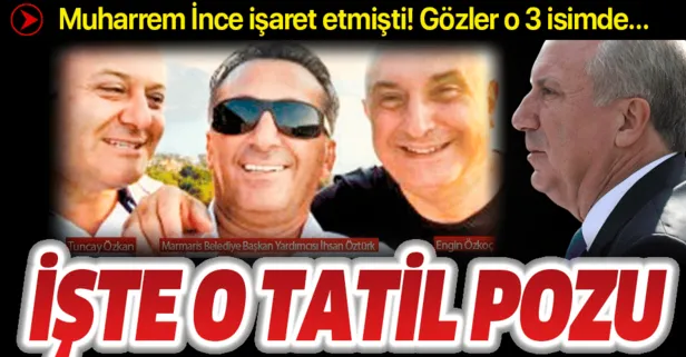 İşte Muharrem İnce'nin ‘teknede tatil yapan çete’ sözleriyle bahsettiği o tatil pozu