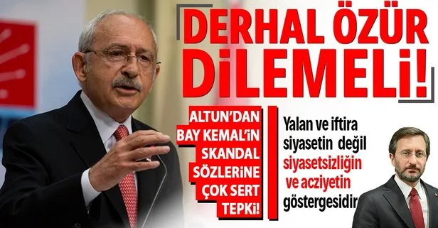 İletişim Başkanı Fahrettin Altun'dan Kemal Kılıçdaroğlu'na sert tepki: Cumhurbaşkanımızdan ve milletimizden özür dilemeli