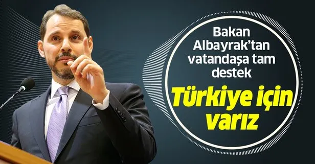 Hazine ve Maliye Bakanı Albayrak: Türkiye için varız