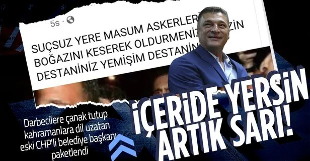 CHP'li eski Belediye Başkanı Hüseyin Sarı darbecilere çanak tutup kahramanlara dil uzattı! Paket oldu