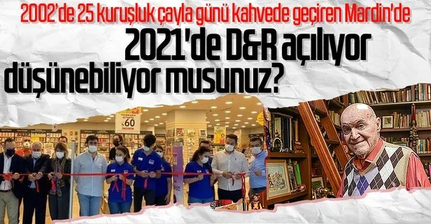 2002’de 25 kuruşluk çayla günü kahvede geçiren Mardin’de 2021’de D&R açılıyor düşünebiliyor musunuz?