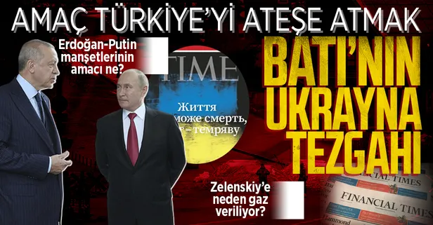 Batı'nın ve Batı kontrollü medyanın Ukrayna oyunu, Erdoğan ile Putin'i karşı karşıya getirme planı ve Zelenskiy gerçekleri...