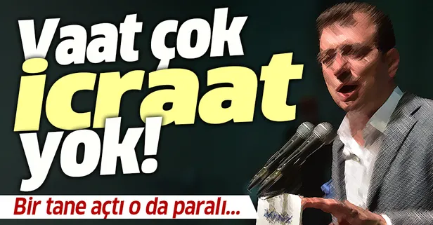 CHP adayı Ekrem İmamoğlu'nun vaadi çok icraatı yok!