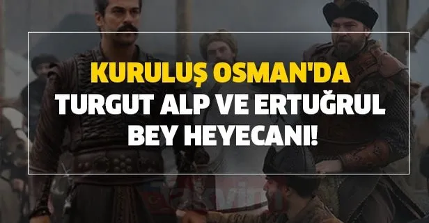 O Alpler tek tek kadroya katılıyor! Kuruluş Osman yeni sezonda Turgut Alp ve Ertuğrul Bey beklentisi!