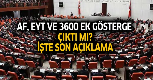 Af, EYT ve 3600 ek gösterge çıktı mı, son durum nedir?