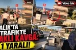 Ayvalık’ta trafikte bıçaklı kavga: 1 yaralı!