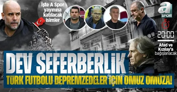 Türk futbolu depremzedeler için omuz omuza! İşte A Spor yayınına katılacak isimler