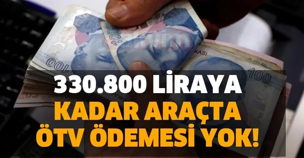 330.800 liraya kadar araçta ÖTV ödemesi yok!