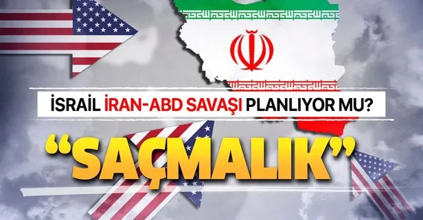 İsrail, İran-ABD savaşı planlıyor mu?