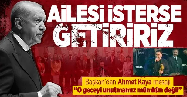 Başkan Erdoğan’dan ’Ahmet Kaya’ çağrısı: Nakli kubur teklifimiz hala masadadır... O gece ne olmuştu?