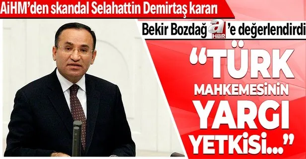 Bekir Bozdağ AİHM’in Selahattin Demirtaş kararını A Haber’de değerlendirdi: Türk mahkemesinin yargı yetkisi kalkar mı?