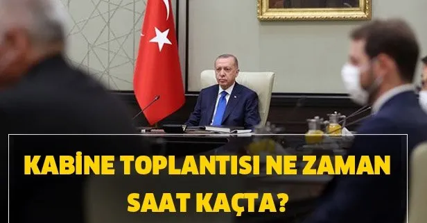 kabine toplantisi ne zaman saat kacta 5 ekim kabine toplantisi kararlari ne olacak takvim kabine toplantisi ne zaman saat kacta 5 ekim kabine toplantisi kararlari ne olacak takvim