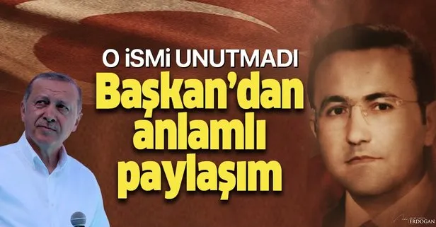 Başkan Erdoğan'dan anlamlı paylaşım! O ismi unutmadı