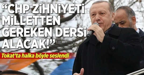 Erdoğan: CHP zihniyeti gereken dersi alacak!