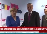 Erdoğan - Merkel görüşmesi başladı