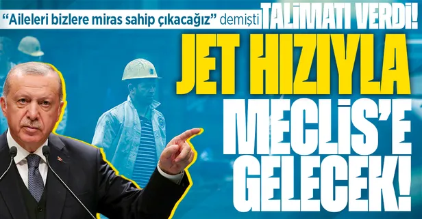 Başkan Erdoğan talimatı verdi! Madenci ailelerine mali destek Meclis'e geliyor