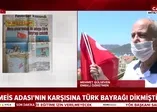 Meis Adası'nın karşısındaki iki adaya Türk bayrağı dikmişti! Emekli öğretmen Mehmet Gülseven o anları anlattı!