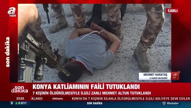 Son dakika: Konya katliamının faili Mehmet Altun tutuklandı
