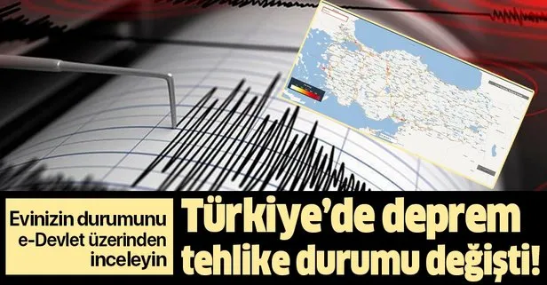 Türkiye’de deprem tehlike durumu değişti! e-Devlet üzerinden incelenebiliyor