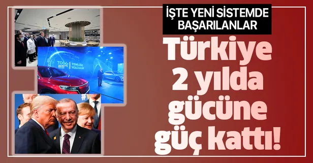Cumhurbaşkanlığı Hükümet Sistemi ile Türkiye 2 yılda gücüne güç kattı