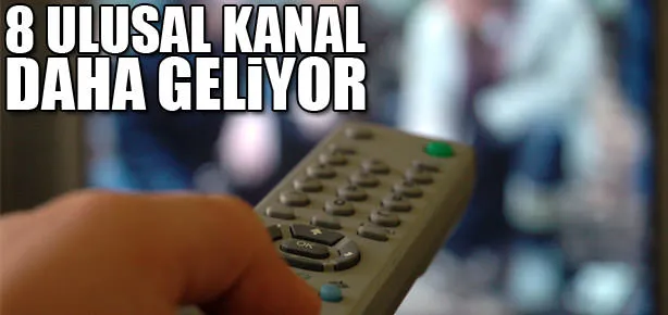 8 ulusal kanal daha olacak
