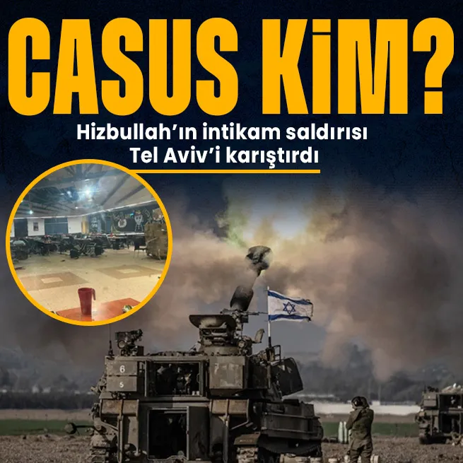 Hizbullahın intikam saldırısı Tel Avivi karıştırdı! İsrail ordusunda casus mu var?