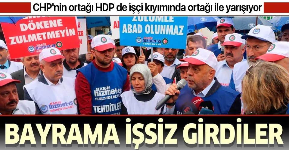 CHP ve HDP'den işçi kıyımı! Bayrama işsiz girdiler