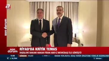 Türkiye ile ABD arasında kritik temas: Dışişleri Bakanı Fidan Blinken ile Riyad’da görüştü!