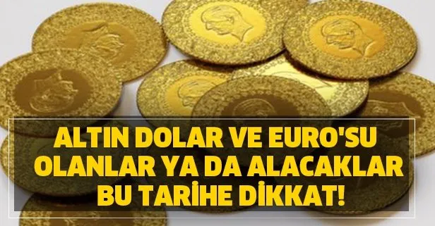 Dolar, Altın ve Euro alınıp satılır mı? Kritik tarih açıklaması
