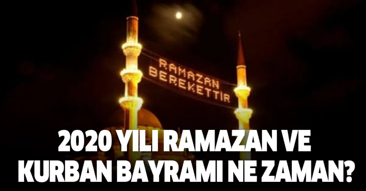 2020 ramazan ayi ve kurban bayrami ne