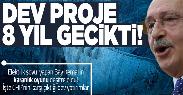 ‘Karanlıkta’ şov yapan CHP'li Kemal Kılıçdaroğlu ‘aydınlık’ projelere karşı çıkıyor