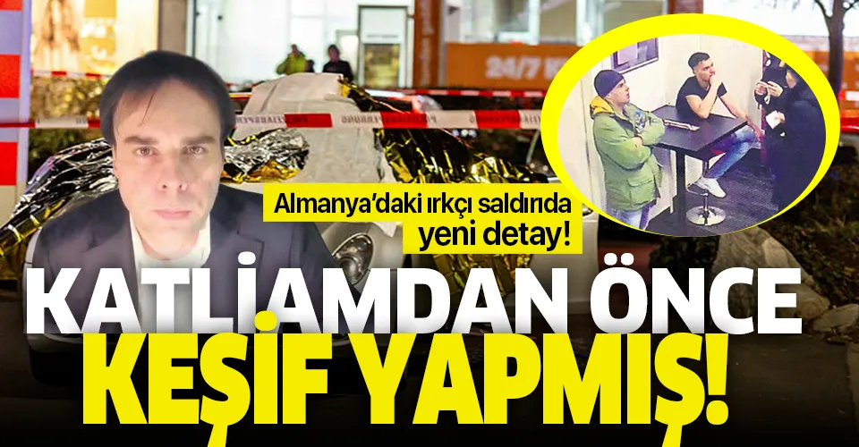 Almanya'daki ırkçı saldırıda yeni detay! Katliam yapmadan önce keşif yapmış!